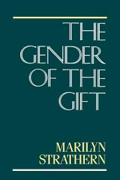 Icon image The Gender of the Gift: Problems with Women and Problems with Society in Melanesia