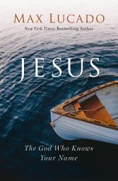 Icon image Jesus: The God Who Knows Your Name