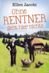 Icon image Ohne Rentner geht hier nichts: Roman