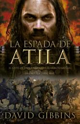Icon image Total war: La espada de Atila: El azote de Dios ha llegado. El mundo arderá. Una novela Total War