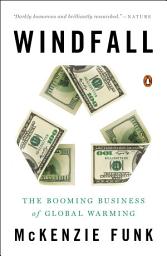 Icon image Windfall: The Booming Business of Global Warming