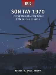 Icon image Son Tay 1970: The Operation Ivory Coast POW rescue mission