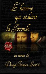 Icon image L'homme qui séduisit la joconde