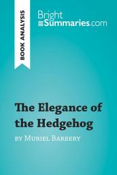 Icon image The Elegance of the Hedgehog by Muriel Barbery (Book Analysis): Detailed Summary, Analysis and Reading Guide