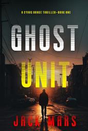 Icon image Ghost Unit (A Cyrus Drake Action Thriller—Book 1)