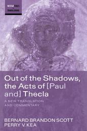 Icon image Out of the Shadows, the Acts of Paul and Thecla: A New Translation and Commentary