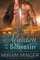 Icon image The Maiden and the Billionaire: A Steamy Billionaire Contemporary Romance Novel