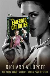 Icon image The Emerald Cat Killer: The Final Hobart Lindsey/Marvia Plum Mystery