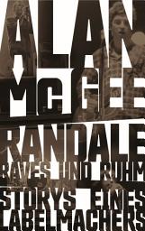 Icon image Randale, Raves und Ruhm: Storys eines Labelmachers