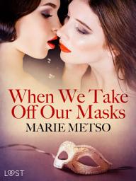 Icon image When We Take Off Our Masks – Erotic Short Story
