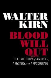 Icon image Blood Will Out: The True Story of a Murder, a Mystery, and a Masquerade