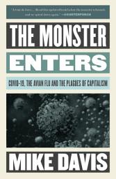 Icon image The Monster Enters: COVID-19, Avian Flu, and the Plagues of Capitalism
