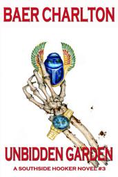 Icon image Unbidden Garden: A Southside Hooker Novel