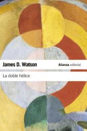 Icon image La doble hélice: Relato personal del descubrimiento de la estructura del ADN