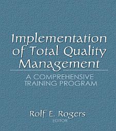 Icon image Implementation of Total Quality Management: A Comprehensive Training Program