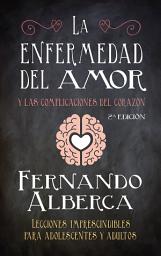 Icon image La enfermedad del amor: y las complicaciones del corazón