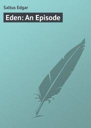 Icon image Eden: An Episode