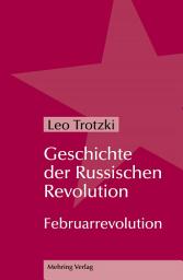 Icon image Geschichte der Russischen Revolution: Februarrevolution, Ausgabe 2