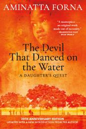 Icon image The Devil That Danced on the Water: A Daughter's Quest