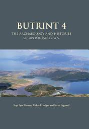 Icon image Butrint 4: The Archaeology and Histories of an Ionian Town
