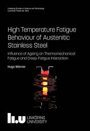 Icon image High-Temperature Fatigue Behaviour of Austenitic Stainless Steel: Influence of Ageing on Thermomechanical Fatigue and Creep-Fatigue Interaction