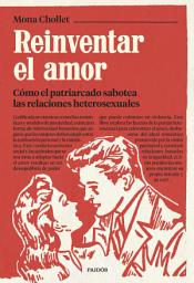 Icon image Reinventar el amor: Cómo el patriarcado sabotea las relaciones heterosexuales