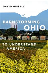 Icon image Barnstorming Ohio: To Understand America