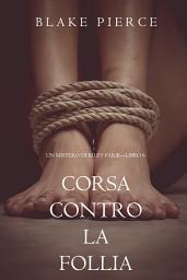 Icon image Corsa Contro la Follia (Un Mistero di Riley Paige—Libro 6)