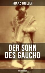 Icon image Der Sohn des Gaucho (Abenteuerroman)
