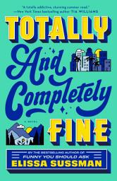 Icon image Totally and Completely Fine: A Novel