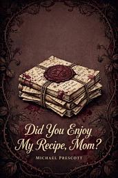 Icon image Did You Enjoy My Recipe, Mom?