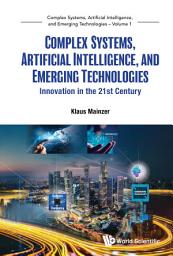 Icon image Complex Systems, Artificial Intelligence, and Emerging Technologies: Innovation in the 21st Century