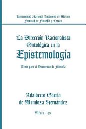 Icon image La Dirección Racionalista Ontológica En La Epistemología: Tesis Para El Doctorado De Filosofía
