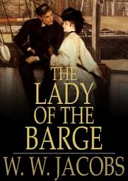 Icon image The Lady of the Barge: And Other Stories