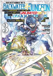 Icon image Backstabbed in a Backwater Dungeon: My Party Tried to Kill Me, But Thanks to an Infinite Gacha I Got LVL 9999 Friends and Am Out For Revenge (Manga) Vol. 3
