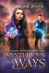 Icon image Mysterious Ways: A Paranormal Witch Romance (Enemies to Lovers Southwest Supernatural Love Story)