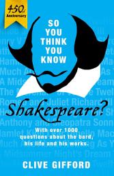Icon image So You Think You Know: Shakespeare