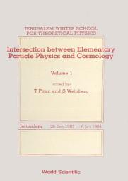 Icon image Intersection Between Elementary Particle Physics and Cosmology: Proceedings of the 1st Jerusalem Winter School for Theoretical Physics
