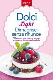 Icon image Dolci light: Dimagrisci senza rinunce