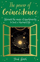 Icon image The Power of Coincidence: The Mysterious Role of Synchronicity in Shaping Our Lives