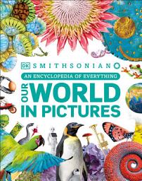 Icon image Our World in Pictures: A Visual Encyclopedia of Everything for Kids