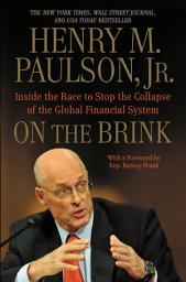 Icon image On the Brink: Inside the Race to Stop the Collapse of the Global Financial System—With Original New Material on the Five Year Anniversary of the Financial Crisis