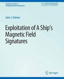 Icon image Exploitation of a Ship's Magnetic Field Signatures