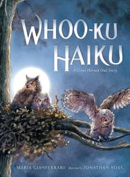 Icon image Whoo-Ku Haiku: A Great Horned Owl Story