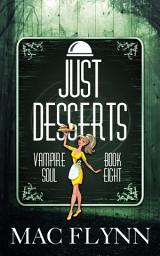 Icon image Just Desserts (Vampire Soul, Book Eight)