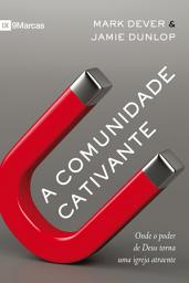 Icon image A comunidade cativante: onde o poder de Deus torna uma igreja atraente