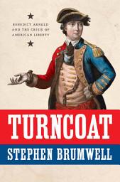 Icon image Turncoat: Benedict Arnold and the Crisis of American Liberty