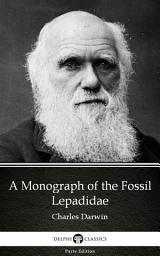 Icon image A Monograph of the Fossil Lepadidae by Charles Darwin - Delphi Classics (Illustrated)