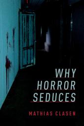 Icon image Why Horror Seduces