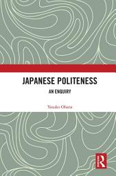 Icon image Japanese Politeness: An Enquiry